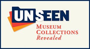 Unseen: Museum Collections Revealed Image
