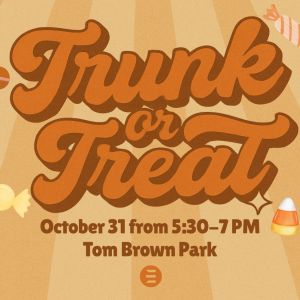 10/31: Experience Church Trunk or Treat at Tom Brown Park
