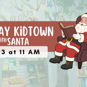 12/13: Holiday Kidtown with Santa
