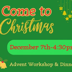 12/07: Come to Christmas Advent Workshop and Dinner at St Paul's UMC
