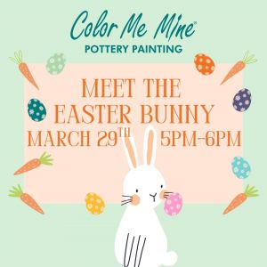 03/29: Painting with the Easter Bunny at Color Me Mine