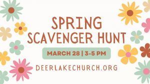 03/28  Easter Scavenger Hunt at Deer Lake Church