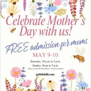 05/09-05/10: Mother's Day Weekend at Pebble Hill Plantation