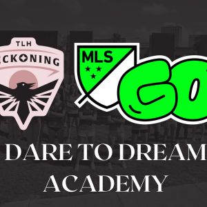 TLH Reckoning x MLS: Dare to Dream Soccer Academy