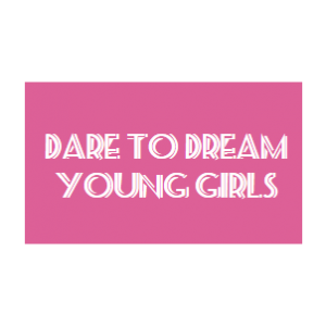 Dare To Dream Young Girls