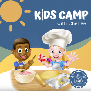 The Prepared Table Kid's Cooking Camp with Chef Fe