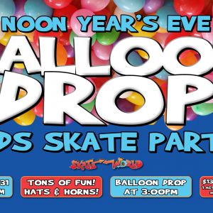 12/31: Noon Year's Even Balloon Drop at Skate World